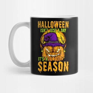 Halloween Isn't Just A Day It's A Season Mug